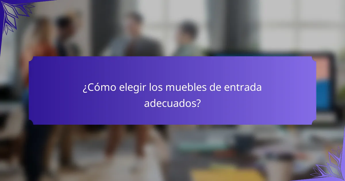 ¿Cómo elegir los muebles de entrada adecuados?