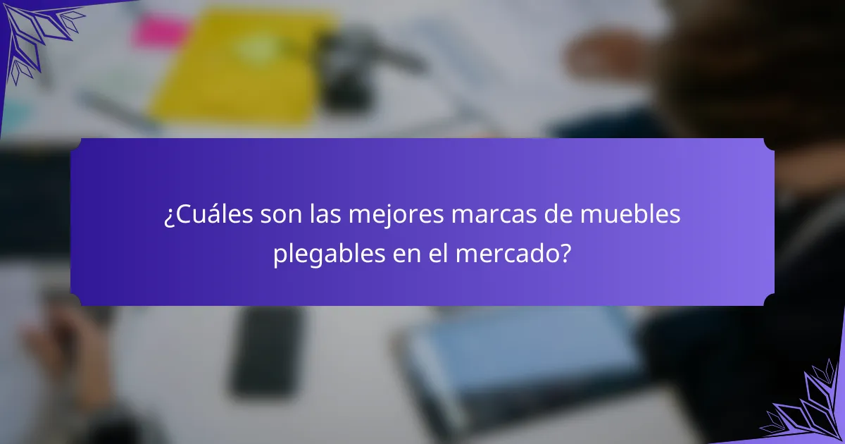 ¿Cuáles son las mejores marcas de muebles plegables en el mercado?