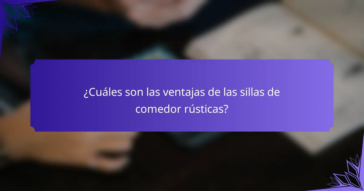 ¿Cuáles son las ventajas de las sillas de comedor rústicas?