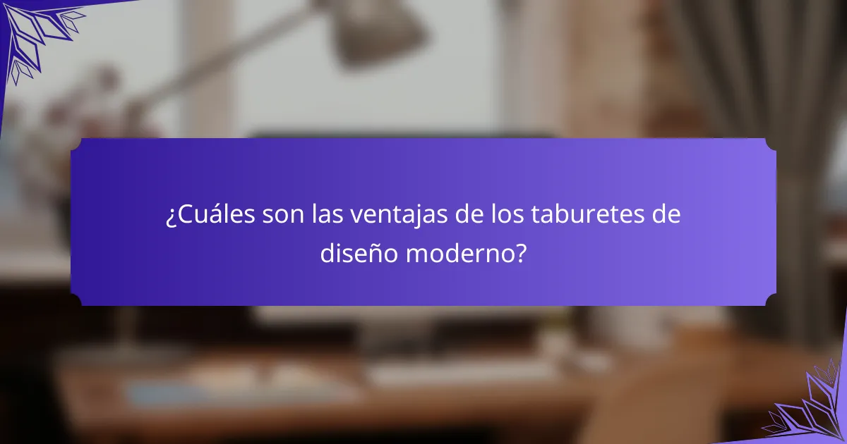 ¿Cuáles son las ventajas de los taburetes de diseño moderno?