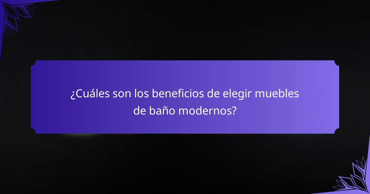 ¿Cuáles son los beneficios de elegir muebles de baño modernos?