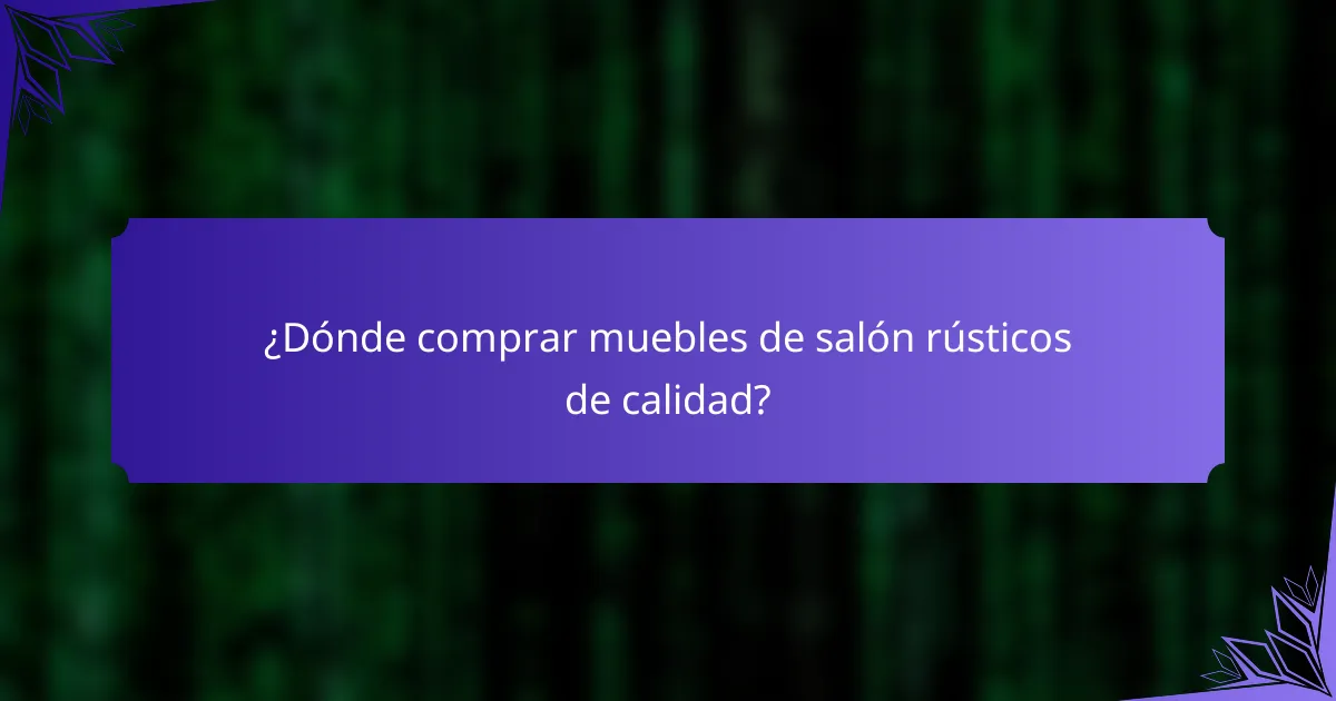 ¿Dónde comprar muebles de salón rústicos de calidad?