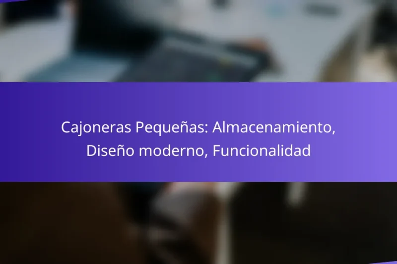 Cajoneras Pequeñas: Almacenamiento, Diseño moderno, Funcionalidad
