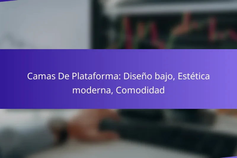 Camas De Plataforma: Diseño bajo, Estética moderna, Comodidad