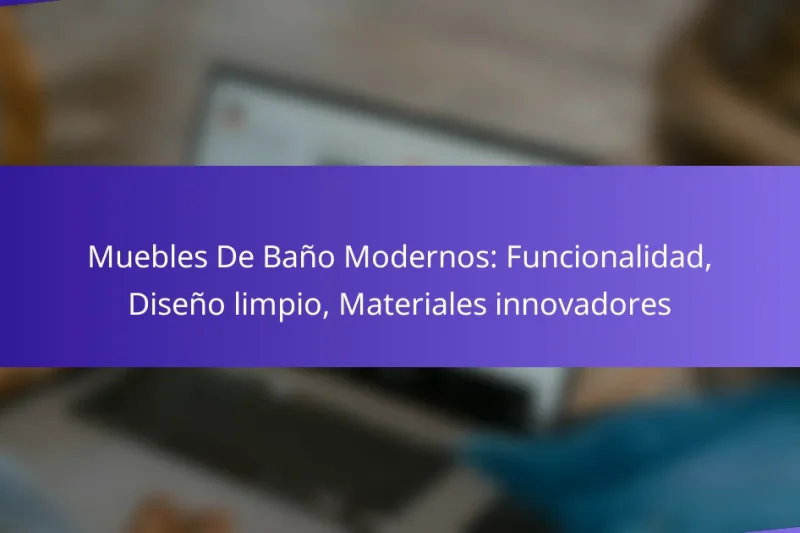 Muebles De Baño Modernos: Funcionalidad, Diseño limpio, Materiales innovadores