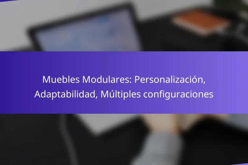 Muebles Modulares: Personalización, Adaptabilidad, Múltiples configuraciones