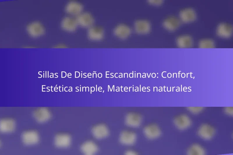 Sillas De Diseño Escandinavo: Confort, Estética simple, Materiales naturales