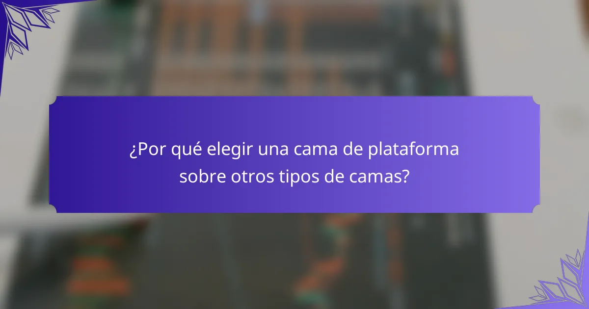¿Por qué elegir una cama de plataforma sobre otros tipos de camas?