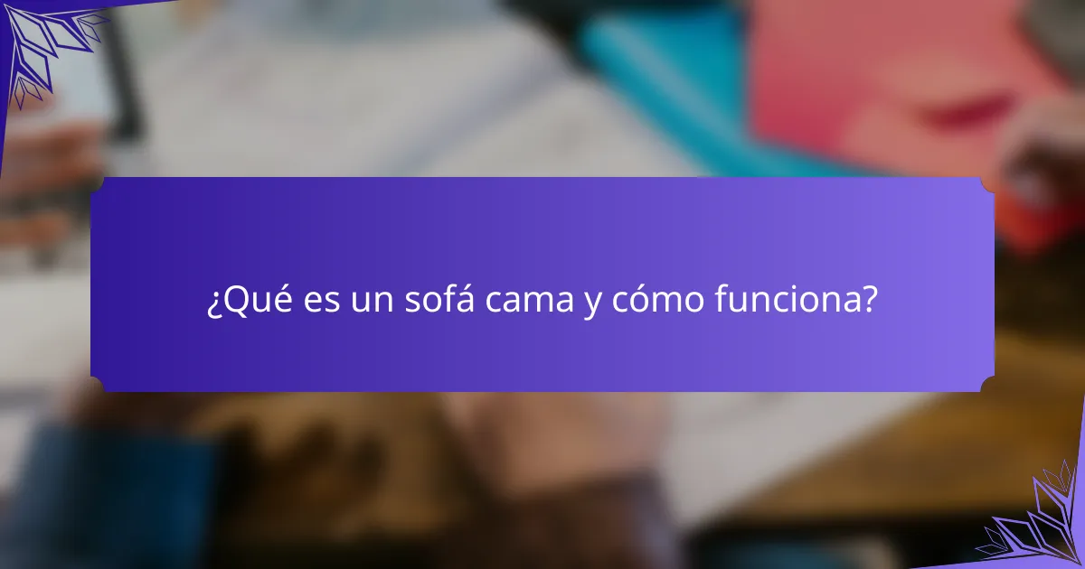 ¿Qué es un sofá cama y cómo funciona?