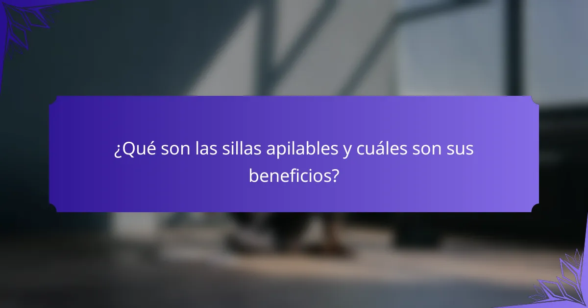 ¿Qué son las sillas apilables y cuáles son sus beneficios?
