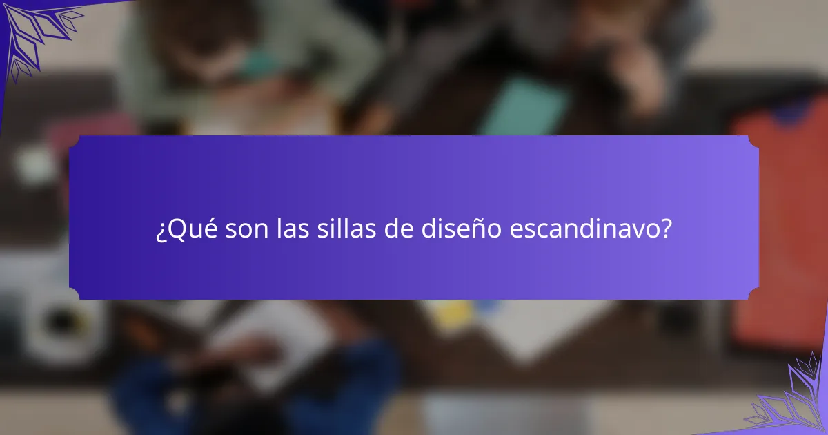 ¿Qué son las sillas de diseño escandinavo?